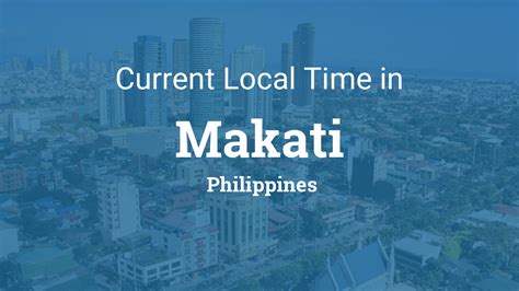 Time in Makati .
